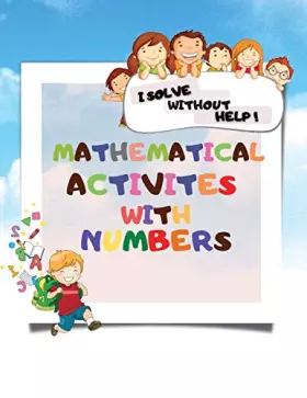 Couverture du produit · Mathematical activities with numbers: Getting started, completing, first grade learning fun book, first grade math workbook, ag