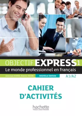 Couverture du produit · Objectif Express 1 NE : Cahier d'activités: Objectif Express 1 NE : Cahier d'activités