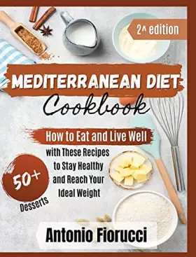 Couverture du produit · Mediterranean Diet: 50+ Dessert Recipes.How to Eat and Live Well with These recipes to Stay Healthy and Reach Your Ideal Weight