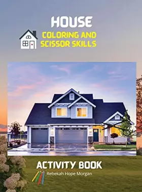 Couverture du produit · House Coloring and Scissor Skills Activity Book: Official Coloring and Scissor Pages with Houses for Kids Ages 3 and Up - Color