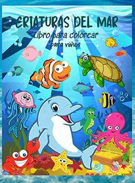 Couverture du produit · CRIATURAS DEL MAR Libro para colorear para niños: Libro para colorear de animales marinos para niños. La vida bajo el mar: libr
