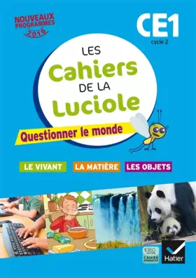Couverture du produit · Les cahiers de la Luciole CE1 éd. 2016 Questionner le monde du vivant, de la matière et des objets