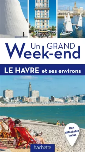 Couverture du produit · Guide Un Grand Week-end Le Havre et ses environs