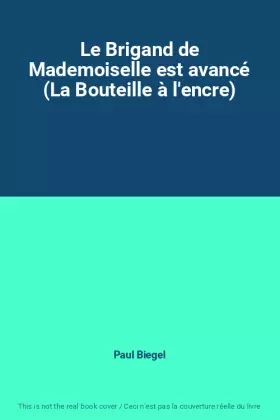 Couverture du produit · Le Brigand de Mademoiselle est avancé (La Bouteille à l'encre)