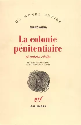 La Colonie pénitentiaire et autres récits -  Franz Kafka