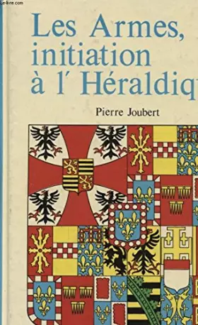 Couverture du produit · LES ARMES , INITIATION A L'HERALDIQUE