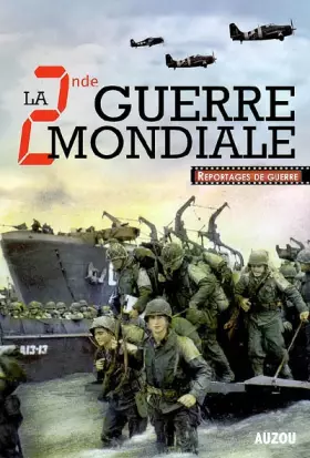 Couverture du produit · La Seconde Guerre mondiale 1939-1945 : Reportages de guerre