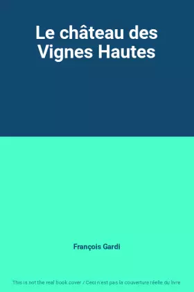Couverture du produit · Le château des Vignes Hautes