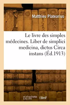 Couverture du produit · Le livre des simples médecines. Liber de simplici medicina, dictus Circa instans