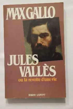 Couverture du produit · JULES VALLES REVOLTE D UNE VIE