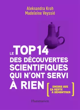 Couverture du produit · Le top 14 des découvertes scientifiques qui n'ont servi à rien (encore que ça reste à démontrer)