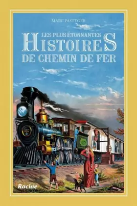 Couverture du produit · Les plus étonnantes histoires de chemin de fer