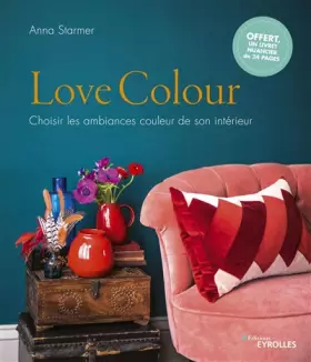 Couverture du produit · Love colour: Choisir les ambiances couleur de son intérieur