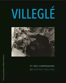 Couverture du produit · Jacques Villeglé et ses compagnons du Nouveau Réalisme