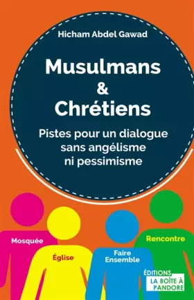 Couverture du produit · Musulmans et chrétiens - Pistes pour un dialogue sans angélisme ni pessimisme