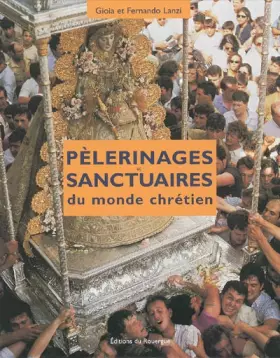 Couverture du produit · Pélerinages et sanctuaires du monde chrétien