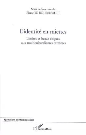 Couverture du produit · L'identité en miettes. : Limites et beaux risques aux multiculturalismes extrêmes