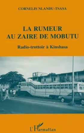 Couverture du produit · La rumeur au Zaïre de Mobutu: Radio-trottoir à Kinshasa