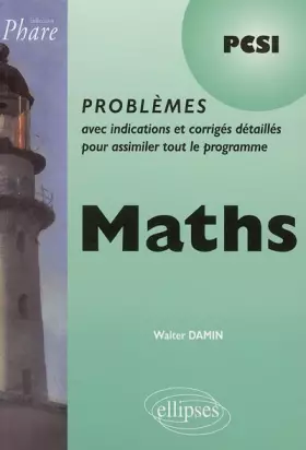 Couverture du produit · Maths PCSI : Problèmes avec indications et corrigés détaillés pour assimiler tout le programme