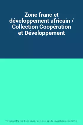 Couverture du produit · Zone franc et développement africain / Collection Coopération et Développement