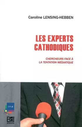 Couverture du produit · Les Experts Cathodiques: Chercheurs Face a la Tentation Médiatiqu