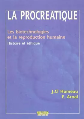 Couverture du produit · La procréatique : Les biotechnologies et la reproduction humaine, histoire et éthique
