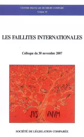 Couverture du produit · LES FAILLITES INTERNATIONALES: COLLOQUE DU 30 NOVEMBRE 2007 - CONTRIBUTIONS EN FRANÇAIS ET EN ANGLAIS
