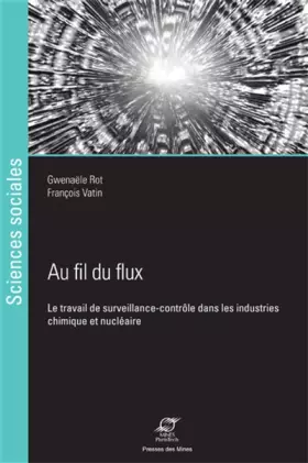 Couverture du produit · Au fil du flux: Le travail de surveillance-contrôle dans les industries chimique et nucléaire
