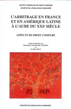 Couverture du produit · L'ARBITRAGE EN FRANCE ET EN AMÉRIQUE LATINE À L'AUBE DU XXIE SIÈCLE: ASPECTS DE DROIT COMPARÉ