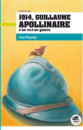 Couverture du produit · 1914, GUILLAUME APOLLINAIRE S'EN VA-T-EN GUERRE