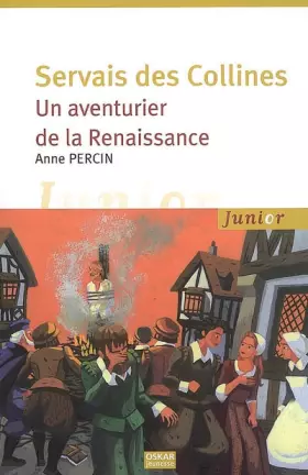 Couverture du produit · Servais des Collines : Un aventurier de la Renaissance