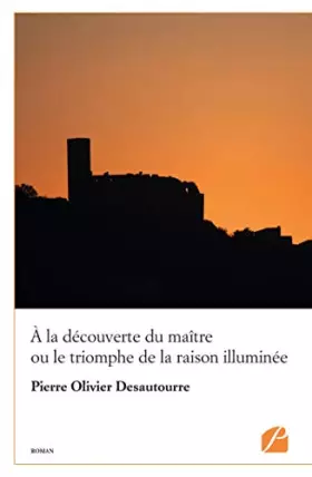 Couverture du produit · À la découverte du maître ou le triomphe de la raison illuminée