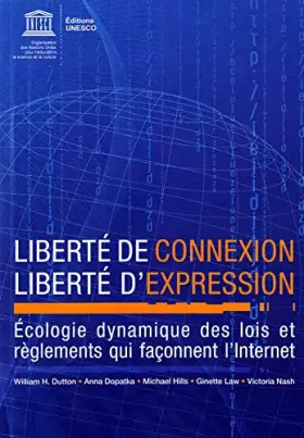 Couverture du produit · Liberte De Connexion, Liberte D'expression: Ecologie Dynamique Des Lois Et Reglements Qui Faconnent L'internet