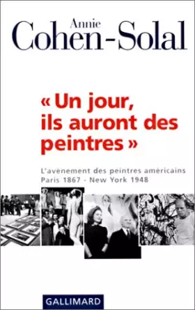 Couverture du produit · Un jour ils auront des peintres. L'avènement des peintres américains, Paris 1867 - New York 1948