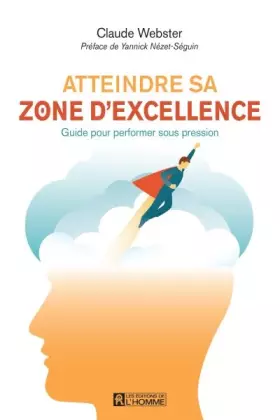 Couverture du produit · Atteindre sa zone d'excellence: Guide pour performer sous pression