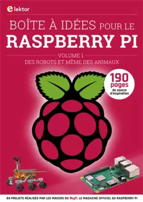 Couverture du produit · Boîte à idées pour le Raspberry Pi - Volume 1: Des robots et même des animaux