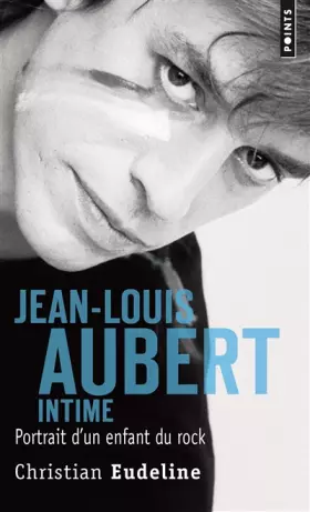 Couverture du produit · Jean-Louis Aubert intime: Portrait d'un enfant du rock