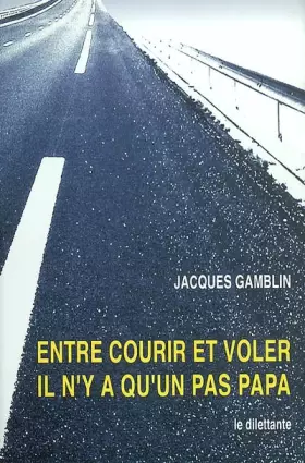 Couverture du produit · Entre courir et voler il n'y a qu'un pas papa