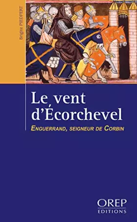 Couverture du produit · Le Vent d'Ecorchevel Enguerrand, seigneur de Corbin