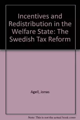 Couverture du produit · Incentives and Redistribution in the Welfare State: The Swedish Tax Reform