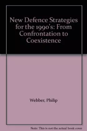 Couverture du produit · New Defence Strategies for the 1990s: From Confrontation to Coexistance