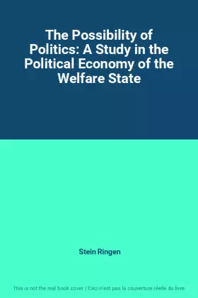 Couverture du produit · The Possibility of Politics: A Study in the Political Economy of the Welfare State