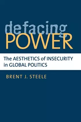Couverture du produit · Defacing Power: The Aesthetics of Insecurity in Global Politics