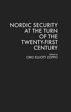Couverture du produit · Nordic Security at the Turn of the Twenty-First Century: (Contributions in Military Studies)