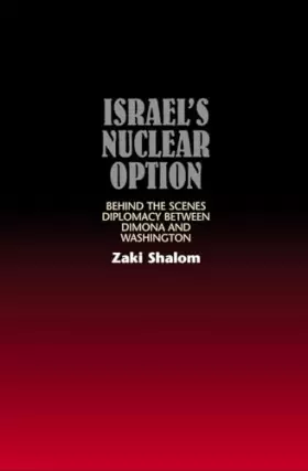 Couverture du produit · Israel's Nuclear Option: Behind the Scenes Diplomacy Between Dimona & Washington
