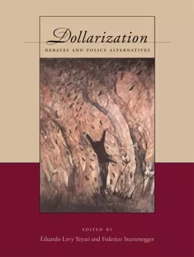 Couverture du produit · Dollarization: Debates and Policy Alternatives