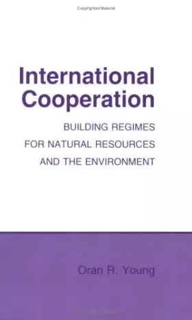 Couverture du produit · International Cooperation: Building Regimes for Natural Resources and the Environment