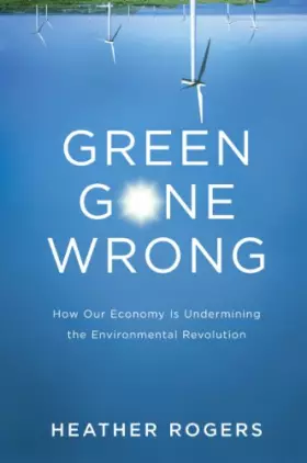 Couverture du produit · Green Gone Wrong: The Broken Promise of the Eco-Friendly Economy