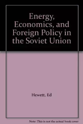 Couverture du produit · Energy, Economics, and Foreign Policy in the Soviet Union