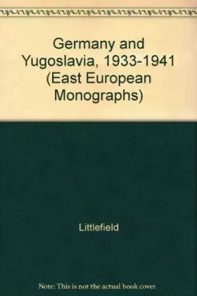 Couverture du produit · Germany and Yugoslavia 1933-1941: The German Conquest of Yugoslavia (East European Monographs)